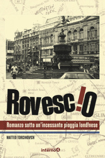 Rovescio. Romanzo sotto un'incessante pioggia londinese