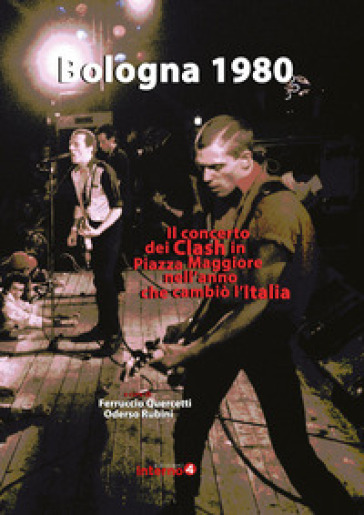 Bologna 1980. Il concerto dei Clash in Piazza Maggiore nell'anno che cambiò l'Italia