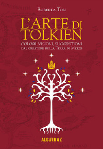 L'arte di Tolkien. Colori, visioni e suggestioni dal creatore della Terra di Mezzo. Nuova ediz.