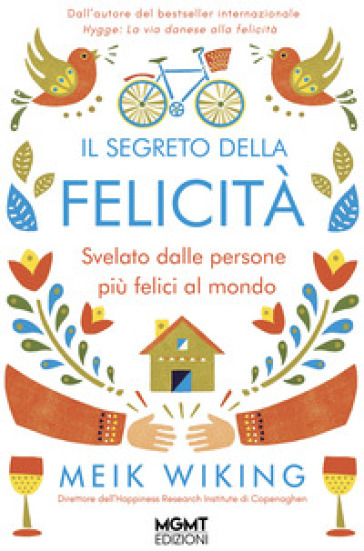 Il segreto della felicità. Svelato dalle persone più felici al mondo