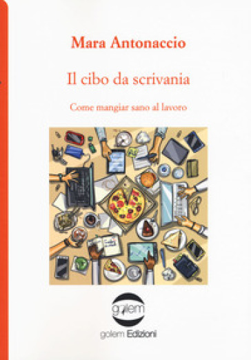 Il Cibo Da Scrivania. Come Mangiare Sano Al Lavoro