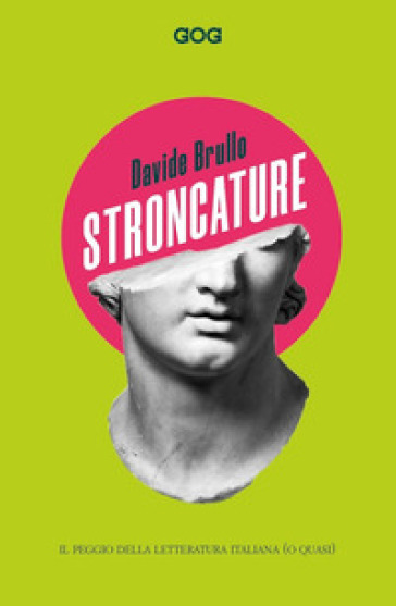 Stroncature. Il Peggio Della Letteratura Italiana (O Quasi)