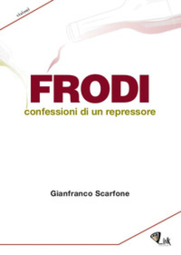 Frodi. Confessioni di un repressore