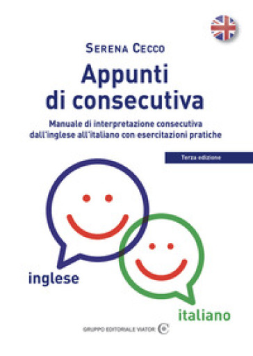Appunti di consecutiva inglese-italiano. Vol. 1: Manuale di interpretazione consecutiva dall'inglese all'italiano con esercitazioni pratiche