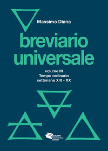 Breviario universale. Vol. 3: Il tempo ordinario settimane XIII-XX