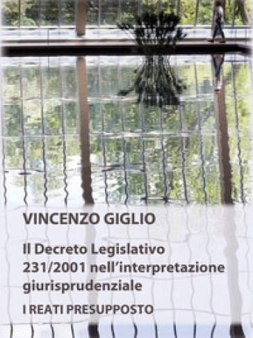 Il Decreto Legislativo 231/2001 Nell'interpretazione Giurisprudenziale. I Reati Presupposto
