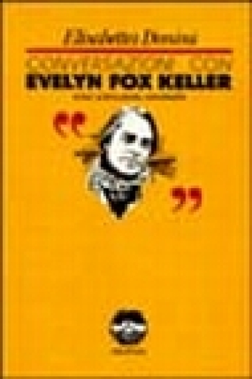 Conversazioni con Evelyn Fox Keller una scienziata anomala