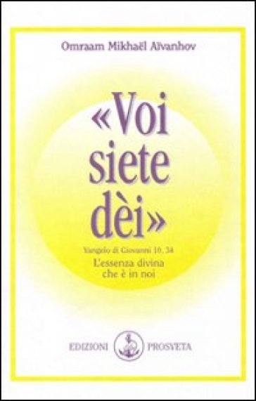 Voi siete dei. L'essenza divina che è in noi