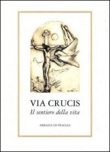 Via Crucis. Il Sentiero Della Vita