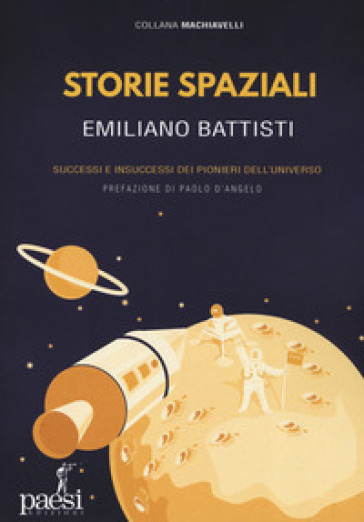 Storie Spaziali. Successi E Insuccessi Dei Pionieri Dell'universo