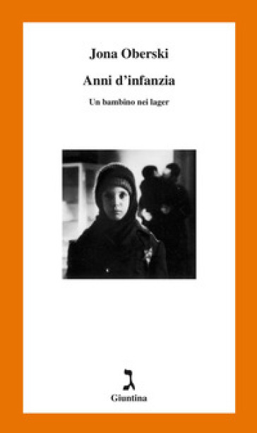 Anni d'infanzia. Un bambino nei lager