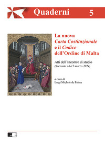 La Nuova Carta Costituzionale e il Codice dell'Ordine di Malta. Atti dell'Incontro di studio (Sorrento 16-17 marzo 2024)