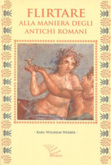 Flirtare alla maniera degli antichi romani