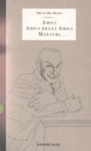 Amici, Amici Degli Amici, Maestri...