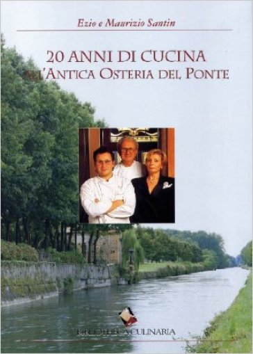 Venti anni di cucina all'Antica Osteria del Ponte. Ediz. a colori