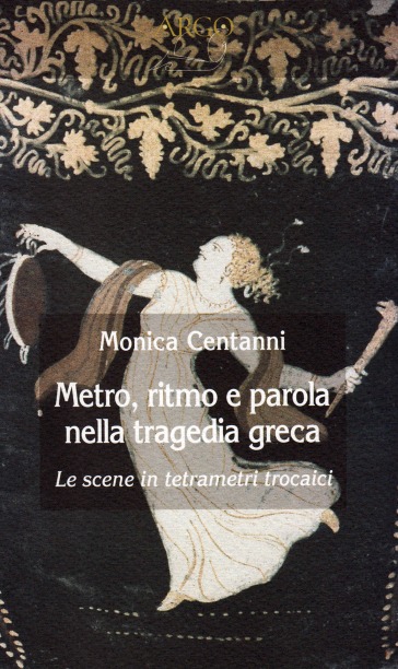Metro, ritmo e parola nella tragedia greca. Le scene in tetrametri trocaici