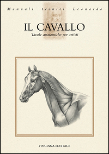 Il Cavallo. Tavole Anatomiche Per Artisti