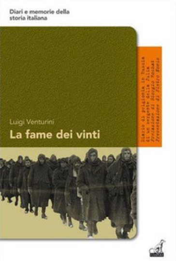 La fame dei vinti. Diario di prigionia di un sergente della Julia in Russia