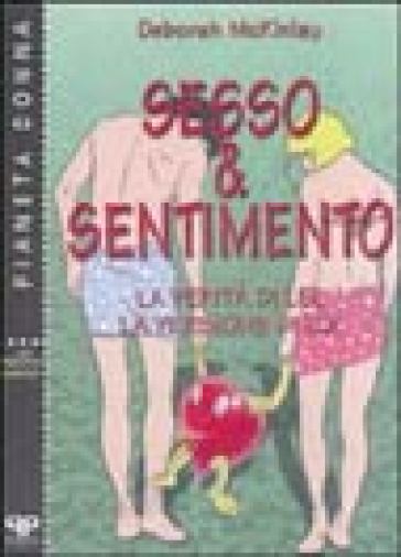 Sesso &amp; sentimento. La verità di lei, la versione di lui