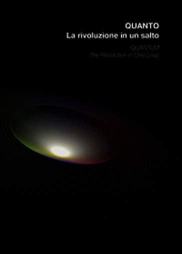 Quanto. La rivoluzione in un salto-Quantum. The revolution in one leap. Ediz. bilingue