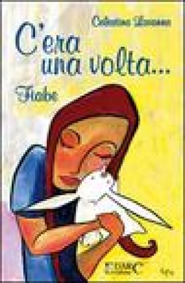C'era una volta. Ediz. illustrata
