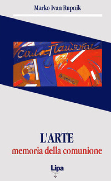 L'arte. Memoria della comunione. Il significato dell'arte in Vja¿eslav I. Ivanov
