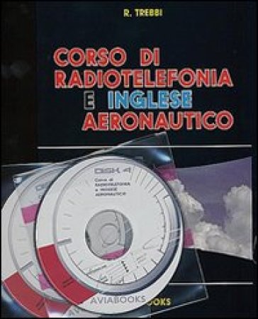 Corso di radiotelefonia e inglese aeronautico. Con CD-ROM