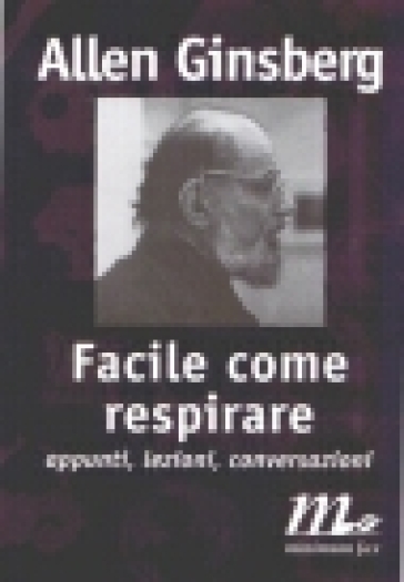 Facile Come Respirare. Appunti, Lezioni, Conversazioni