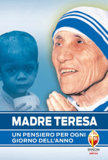 Madre Teresa. Un pensiero per ogni giorno dell'anno