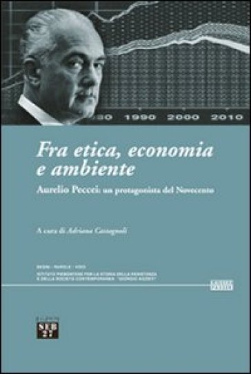 Fra Etica, Economia E Ambiente. Aurelio Peccei: Un Protagonista Del Novecento-image