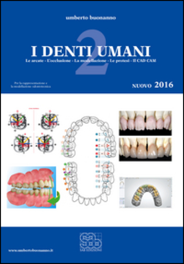 I denti umani. Per le Scuole superiori. Con e-book. Con espansione online. Vol. 2: Le arcate-L'occlusione-La modellazione-Le protesi-Il CAD CAM