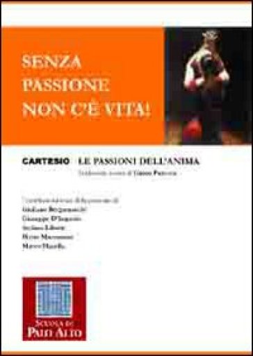 Senza passione non c'è vita! Le passioni dell'anima