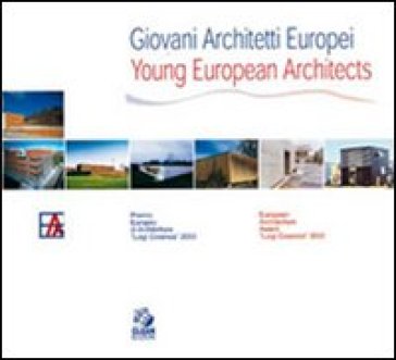 Giovani architetti europei-Young european architects. Premio europeo di architettura Luigi Cosenza 2000
