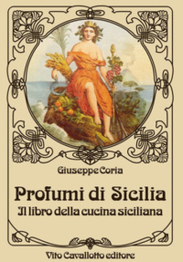 Profumi Di Sicilia. Il Libro Della Cucina Siciliana
