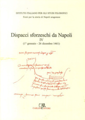 Dispacci sforzeschi da Napoli. Vol. 4: 1461