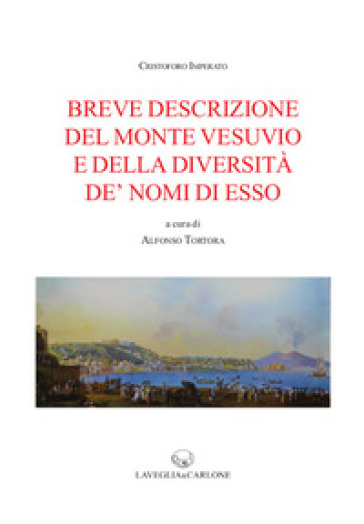 Breve descrizione del monte Vesuvio e della diversità de' nomi di esso