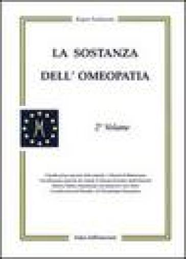 La sostanza dell'omeopatia. Vol. 2