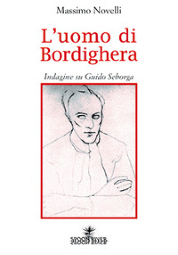 L'uomo di Bordighera. Indagine su Guido Seborga