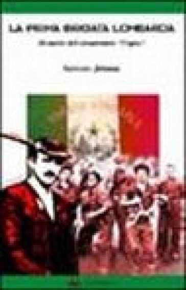 La prima brigata lombarda. Memorie del comandante «Fagno»