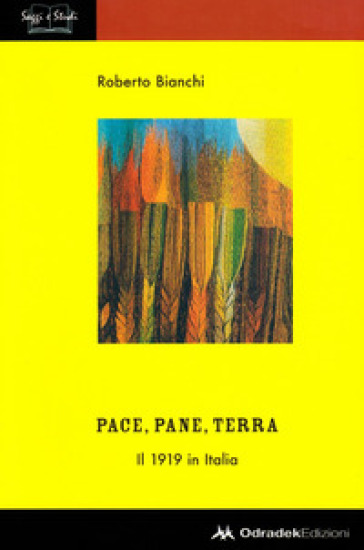 Pace, Pane, Terra. Il 1919 In Italia