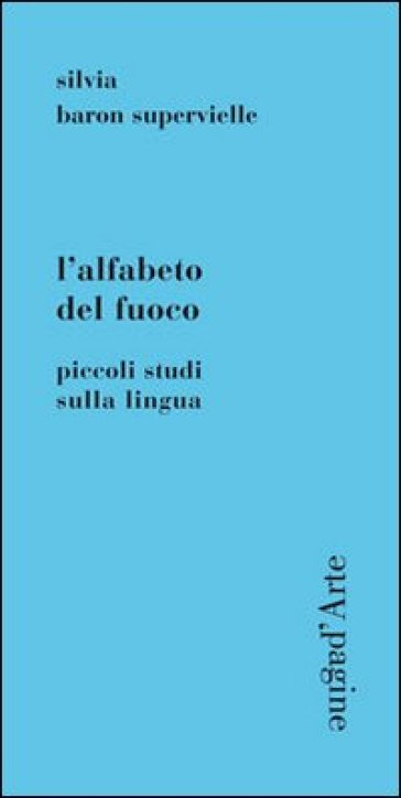 L'alfabeto del fuoco. Piccoli studi sulla lingua