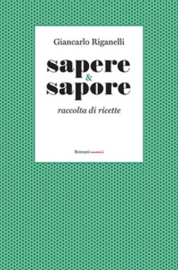 Sapere &amp; Sapore. Raccolta di ricette
