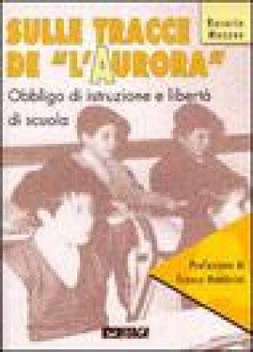 Sulle tracce de «L'Aurora». Obbligo di istruzione e libertà di scuola