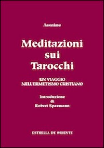 Meditazioni sui tarocchi. Un viaggio nell'ermetismo cristiano. Vol. 2