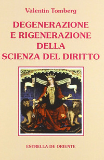Degenerazione E Rigenerazione Della Scienza Del Diritto