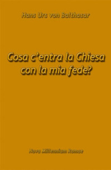 Cosa c'entra la Chiesa con la mia fede?