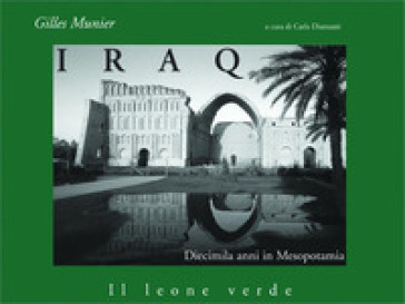 Iraq. Diecimila Anni In Mesopotamia