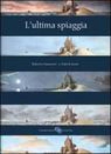 L'ultima spiaggia. Ediz. illustrata