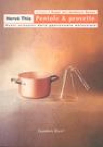 Pentole &amp; provette. Nuovi orizzonti della gastronomia molecolare