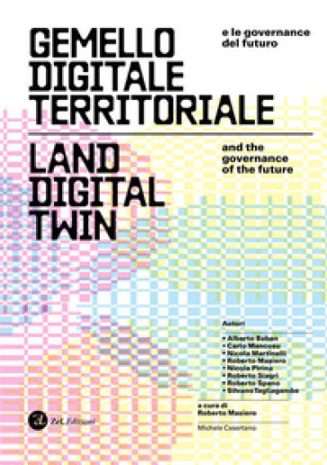 Gemello Digitale Territoriale E Le Governance Del Fututo. Land Digital Twin And The Governance Of The Future
